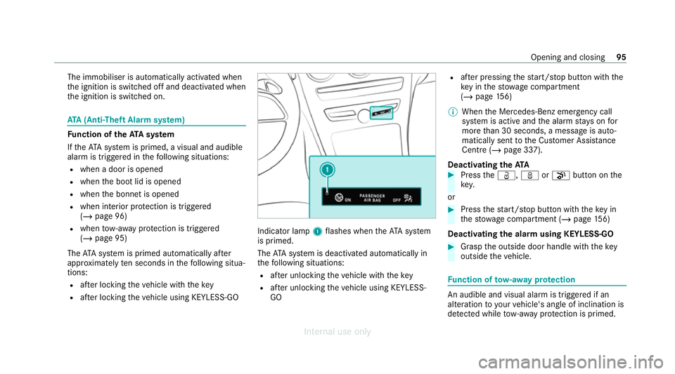 MERCEDES-BENZ C-CLASS SALOON 2012 Owners Manual The immobiliser is automatically activated when
th
e ignition is switched off and deactivated when
th e ignition is switched on. ATA
(Anti-Theft Alarm sy stem) Fu
nction of theATA system
If th eATA sy MERCEDES-BENZ C-CLASS SALOON 2012 Owners Manual The immobiliser is automatically activated when
th
e ignition is switched off and deactivated when
th e ignition is switched on. ATA
(Anti-Theft Alarm sy stem) Fu
nction of theATA system
If th eATA sy