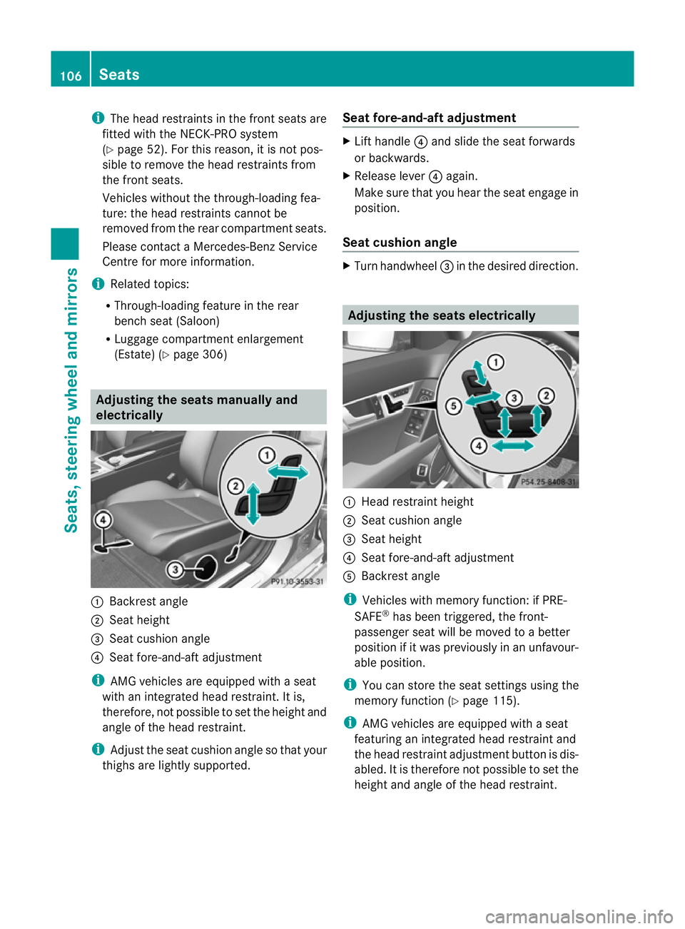 MERCEDES-BENZ C-CLASS SALOON 2011 Owners Manual i
The head restraints in the fronts eats are
fitted with the NECK-PRO system
(Y page 52). For this reason, it is not pos-
sible to remove the head restraints from
the front seats.
Vehicles without the MERCEDES-BENZ C-CLASS SALOON 2011 Owners Manual i
The head restraints in the fronts eats are
fitted with the NECK-PRO system
(Y page 52). For this reason, it is not pos-
sible to remove the head restraints from
the front seats.
Vehicles without the