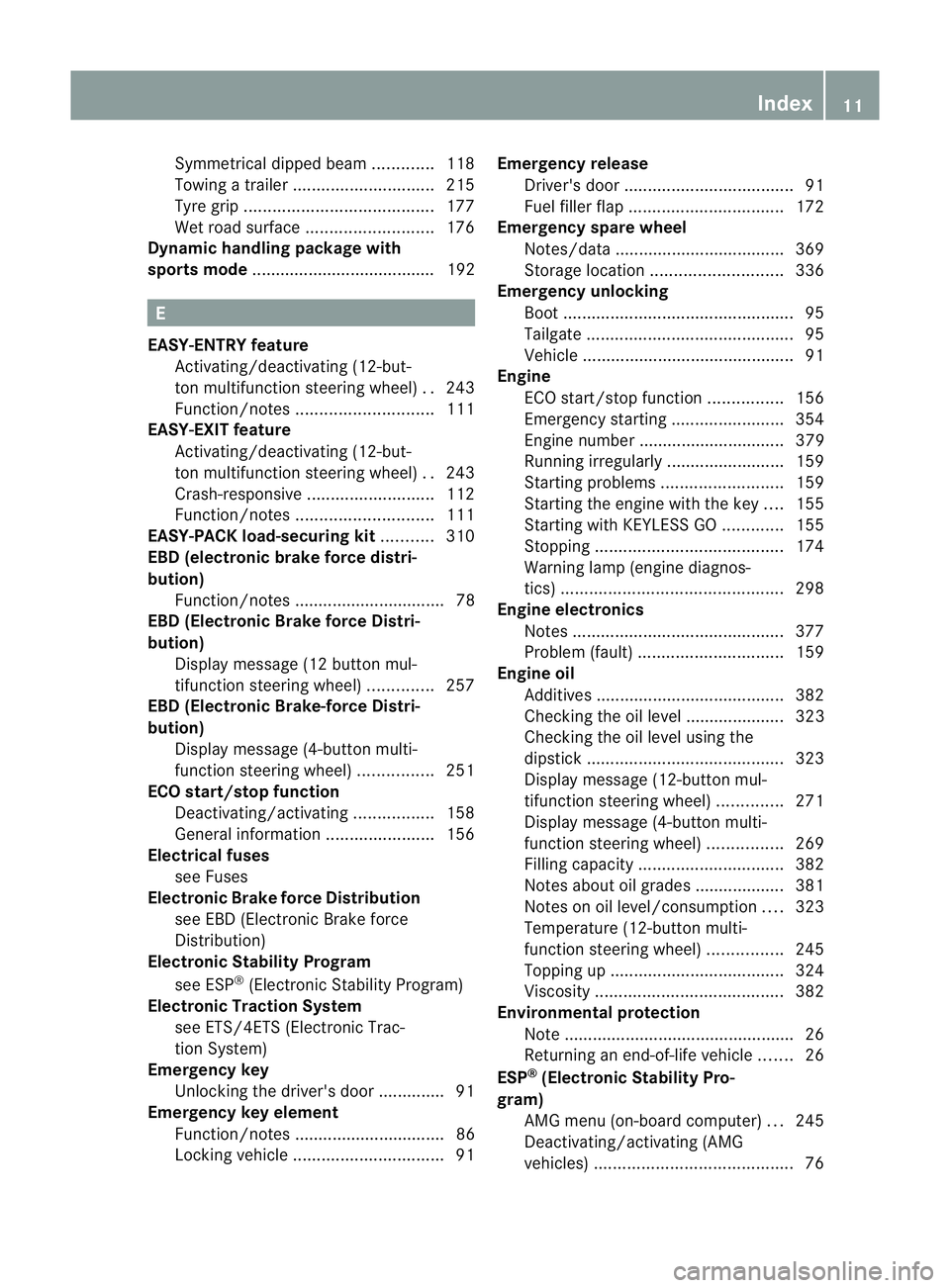 MERCEDES-BENZ C-CLASS SALOON 2011 User Guide Symmetrical dipped beam
.............118
Towing atrailer .............................. 215
Tyr egrip ........................................ 177
Wet road surface ........................... 176
Dyna MERCEDES-BENZ C-CLASS SALOON 2011 User Guide Symmetrical dipped beam
.............118
Towing atrailer .............................. 215
Tyr egrip ........................................ 177
Wet road surface ........................... 176
Dyna