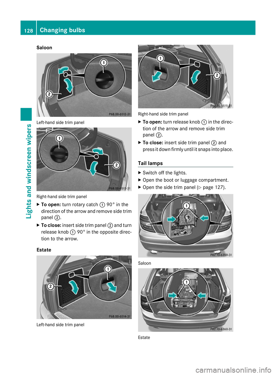 MERCEDES-BENZ C-CLASS SALOON 2011 Owners Manual Saloon
Left-hand side trim panel
Right-hand side trim panel
X
To open: turn rotary catch :90° in the
direction of the arrow and remove side trim
panel ;.
X To close: insert side trim panel ;and turn
MERCEDES-BENZ C-CLASS SALOON 2011 Owners Manual Saloon
Left-hand side trim panel
Right-hand side trim panel
X
To open: turn rotary catch :90° in the
direction of the arrow and remove side trim
panel ;.
X To close: insert side trim panel ;and turn