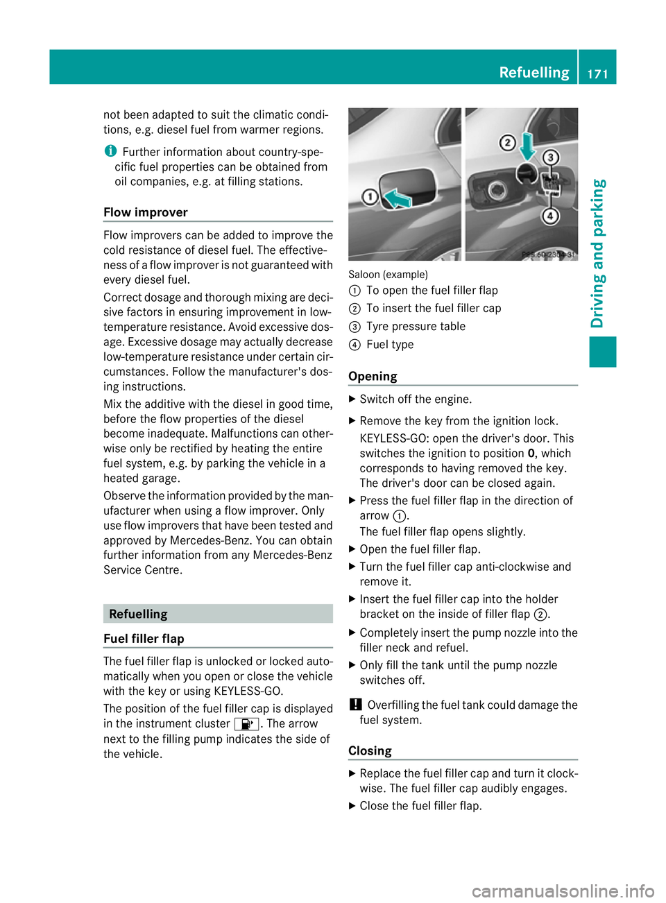 MERCEDES-BENZ C-CLASS SALOON 2011 Owners Manual not been adapted to suit the climatic condi-
tions, e.g .diesel fuel fro mwarmer regions.
i Further information about country-spe-
cific fuel properties can be obtained from
oil companies, e.g .atfill MERCEDES-BENZ C-CLASS SALOON 2011 Owners Manual not been adapted to suit the climatic condi-
tions, e.g .diesel fuel fro mwarmer regions.
i Further information about country-spe-
cific fuel properties can be obtained from
oil companies, e.g .atfill