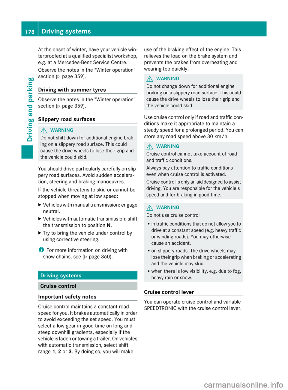 MERCEDES-BENZ C-CLASS SALOON 2011 Owners Manual At the onse
tofwinter, have your vehicle win-
terproofed at a qualified specialist workshop,
e.g. at a Mercedes-Benz Service Centre.
Observe the notes in the "Winter operation"
section (Y page MERCEDES-BENZ C-CLASS SALOON 2011 Owners Manual At the onse
tofwinter, have your vehicle win-
terproofed at a qualified specialist workshop,
e.g. at a Mercedes-Benz Service Centre.
Observe the notes in the "Winter operation"
section (Y page