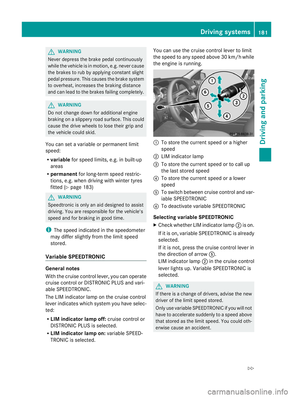 MERCEDES-BENZ C-CLASS SALOON 2011 Owners Manual G
WARNING
Never depress the brake peda lcontinuously
while the vehicle is in motion, e.g. never cause
the brakes to rub by applying constant slight
pedal pressure. This causes the brake system
to over MERCEDES-BENZ C-CLASS SALOON 2011 Owners Manual G
WARNING
Never depress the brake peda lcontinuously
while the vehicle is in motion, e.g. never cause
the brakes to rub by applying constant slight
pedal pressure. This causes the brake system
to over