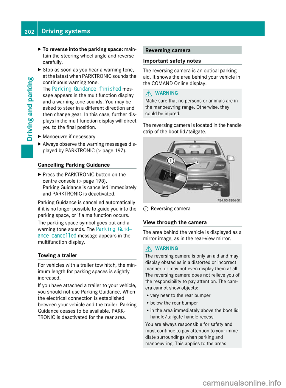 MERCEDES-BENZ C-CLASS SALOON 2011 Owners Manual X
To reverse into the parking space: main-
tai nt he steering wheel angle and reverse
carefully.
X Stop as soon as you hear a warning tone,
at the latest when PARKTRONIC sounds the
continuous warning MERCEDES-BENZ C-CLASS SALOON 2011 Owners Manual X
To reverse into the parking space: main-
tai nt he steering wheel angle and reverse
carefully.
X Stop as soon as you hear a warning tone,
at the latest when PARKTRONIC sounds the
continuous warning