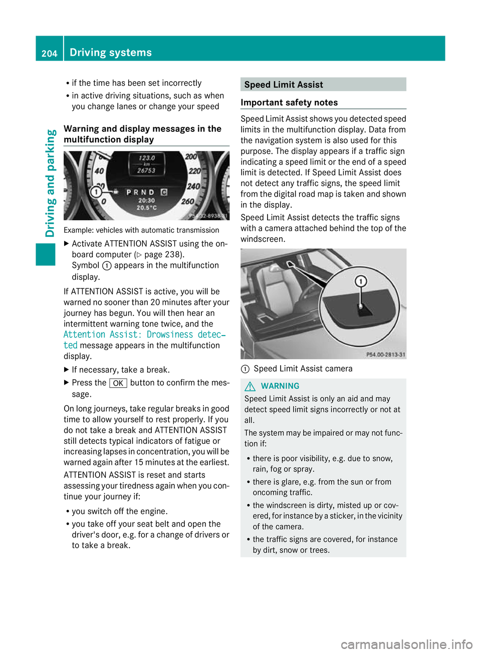 MERCEDES-BENZ C-CLASS SALOON 2011 Owners Manual R
if the time has been set incorrectly
R in active driving situations, such as when
you change lanes or change your speed
Warning and display messages in the
multifunction display Example: vehicles wi MERCEDES-BENZ C-CLASS SALOON 2011 Owners Manual R
if the time has been set incorrectly
R in active driving situations, such as when
you change lanes or change your speed
Warning and display messages in the
multifunction display Example: vehicles wi