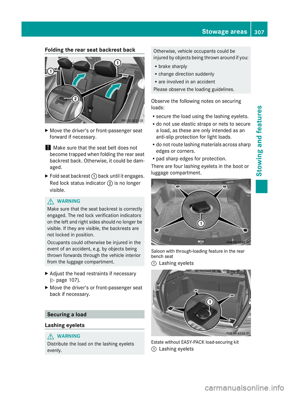 MERCEDES-BENZ C-CLASS SALOON 2011 Owners Manual Folding the rear seat backrest back
X
Move the driver's or front-passenger seat
forward if necessary.
! Make sure that the seat belt does not
become trapped when folding the rear seat
backrest bac MERCEDES-BENZ C-CLASS SALOON 2011 Owners Manual Folding the rear seat backrest back
X
Move the driver's or front-passenger seat
forward if necessary.
! Make sure that the seat belt does not
become trapped when folding the rear seat
backrest bac