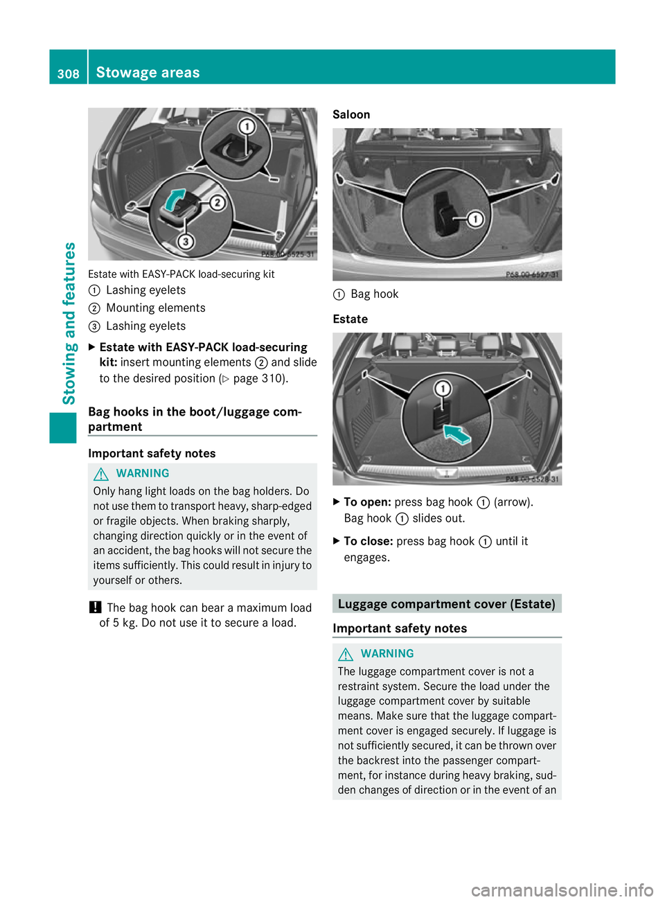 MERCEDES-BENZ C-CLASS SALOON 2011 Owners Manual Estate with EASY-PACK load-securing kit
:
Lashing eyelets
; Mounting elements
= Lashing eyelets
X Estate with EASY-PACK load-securing
kit: insert mounting elements ;and slide
to the desired positio n( MERCEDES-BENZ C-CLASS SALOON 2011 Owners Manual Estate with EASY-PACK load-securing kit
:
Lashing eyelets
; Mounting elements
= Lashing eyelets
X Estate with EASY-PACK load-securing
kit: insert mounting elements ;and slide
to the desired positio n(