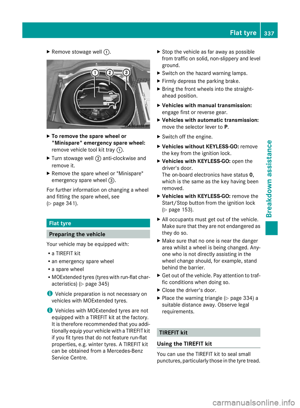 MERCEDES-BENZ C-CLASS SALOON 2011 Owners Manual X
Remove stowage well :.X
To remove the spare wheel or
"Minispare "emergency spare wheel:
remove vehicle tool kit tray :.
X Turn stowage well ;anti-clockwise and
remove it.
X Remove the spare MERCEDES-BENZ C-CLASS SALOON 2011 Owners Manual X
Remove stowage well :.X
To remove the spare wheel or
"Minispare "emergency spare wheel:
remove vehicle tool kit tray :.
X Turn stowage well ;anti-clockwise and
remove it.
X Remove the spare