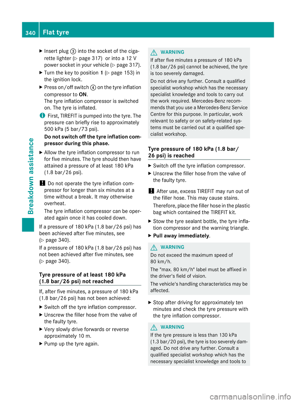 MERCEDES-BENZ C-CLASS SALOON 2011 Owners Manual X
Insert plug =into the socket of the ciga-
rette lighter (Y page 317) or into a 12 V
powers ocket in your vehicle (Y page 317).
X Turn the key to position 1(Y page 153) in
the ignition lock.
X Press MERCEDES-BENZ C-CLASS SALOON 2011 Owners Manual X
Insert plug =into the socket of the ciga-
rette lighter (Y page 317) or into a 12 V
powers ocket in your vehicle (Y page 317).
X Turn the key to position 1(Y page 153) in
the ignition lock.
X Press