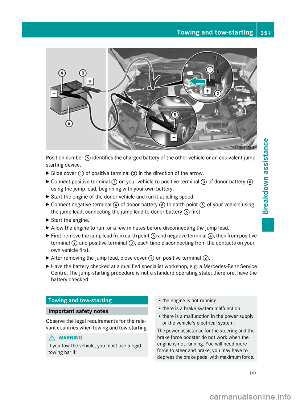 MERCEDES-BENZ C-CLASS SALOON 2011 Owners Manual Position number
Bidentifies the charged battery of the other vehicle or an equivalent jump-
starting device.
X Slide cover :of positive terminal ;in the direction of the arrow.
X Connec tpositive term MERCEDES-BENZ C-CLASS SALOON 2011 Owners Manual Position number
Bidentifies the charged battery of the other vehicle or an equivalent jump-
starting device.
X Slide cover :of positive terminal ;in the direction of the arrow.
X Connec tpositive term