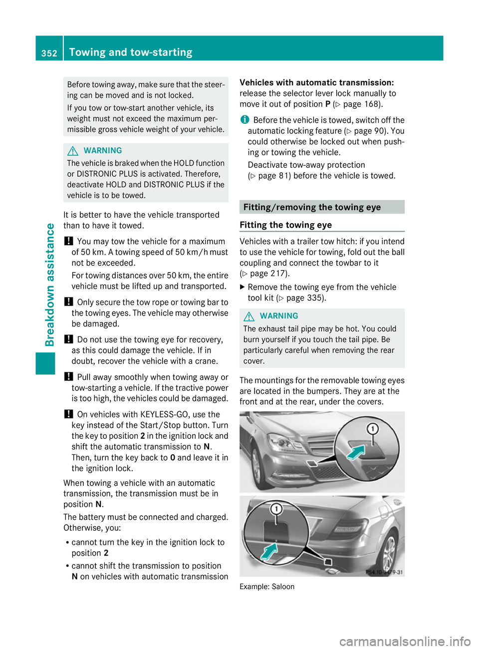 MERCEDES-BENZ C-CLASS SALOON 2011 Owners Manual Before towing away, make sure that the steer-
ing can be moved and is not locked.
If you tow or tow-start another vehicle, its
weight must not exceed the maximum per-
missible gross vehicle weigh
tofy MERCEDES-BENZ C-CLASS SALOON 2011 Owners Manual Before towing away, make sure that the steer-
ing can be moved and is not locked.
If you tow or tow-start another vehicle, its
weight must not exceed the maximum per-
missible gross vehicle weigh
tofy