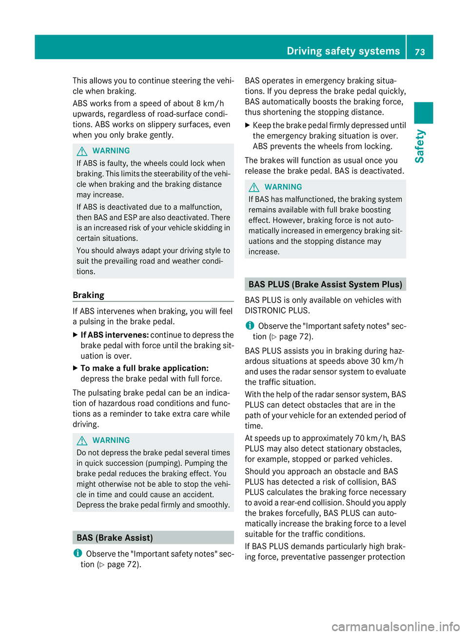 MERCEDES-BENZ C-CLASS SALOON 2011 Manual PDF This allows you to continue steering the vehi-
cle when braking.
ABS works from a speed of about 8 km/h
upwards, regardless of road-surface condi-
tions. ABS works on slippery surfaces, even
when you MERCEDES-BENZ C-CLASS SALOON 2011 Manual PDF This allows you to continue steering the vehi-
cle when braking.
ABS works from a speed of about 8 km/h
upwards, regardless of road-surface condi-
tions. ABS works on slippery surfaces, even
when you