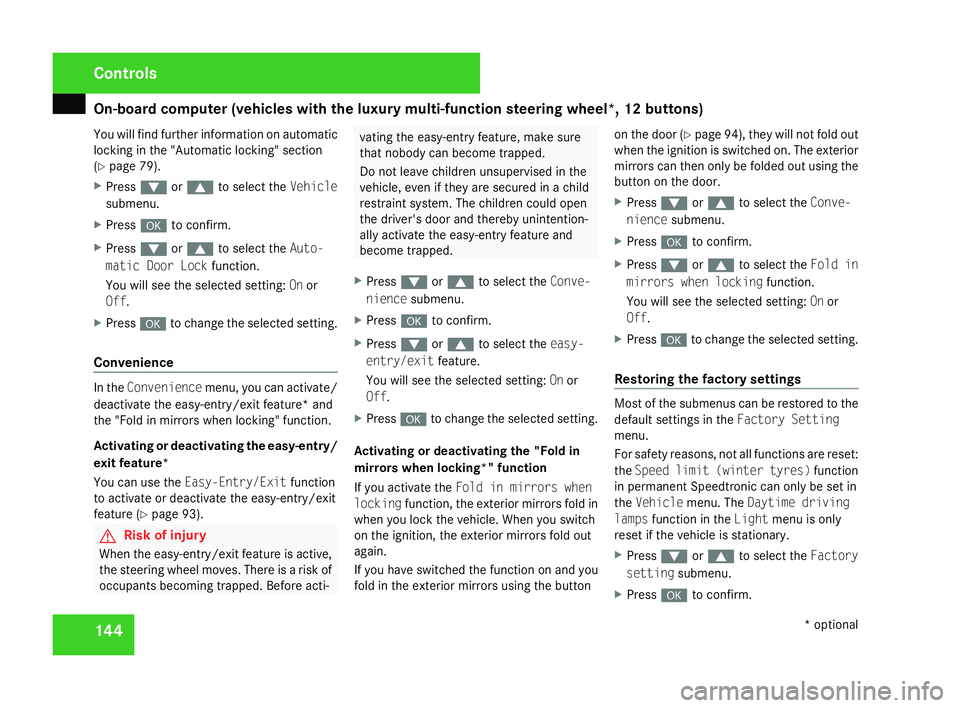 MERCEDES-BENZ C-CLASS SALOON 2007  Owners Manual On-board computer (vehicles with the luxury multi-function steering wheel*, 12 buttons)
144
You will find further information on automatic
locking in the "Automatic locking" section
(
Y page 7