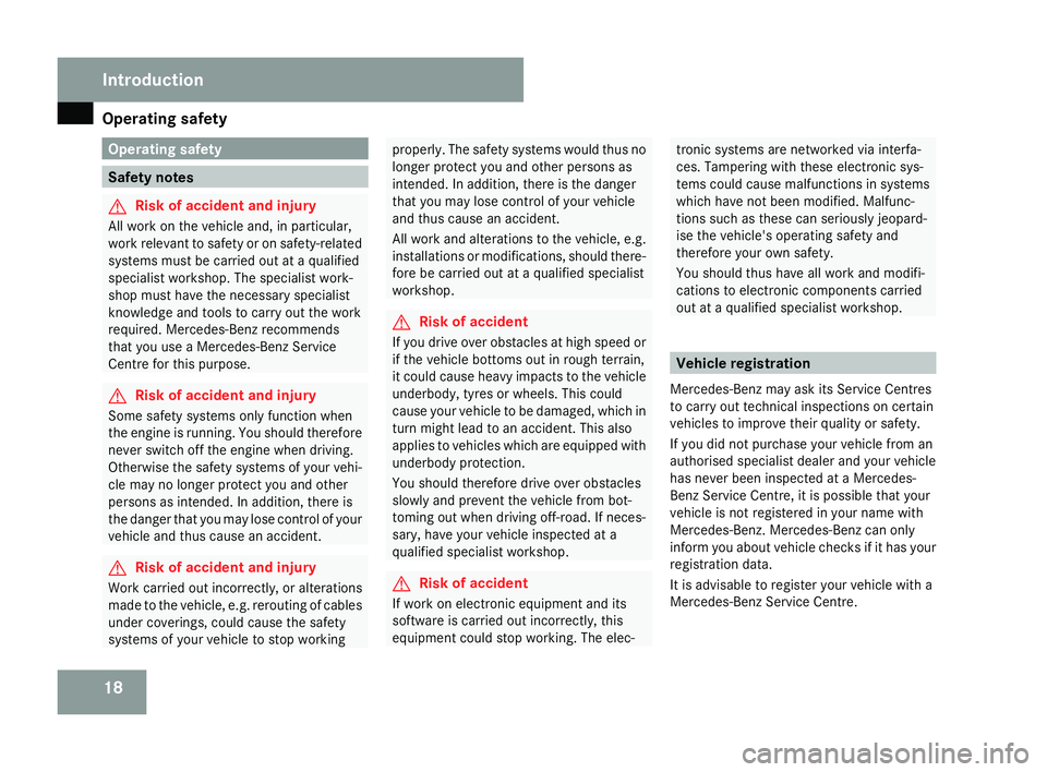 MERCEDES-BENZ C-CLASS SALOON 2007  Owners Manual Operating safet
y18 Operating safet
y Safety notes
G
Risk of accident and injury
All work on the vehicle and, in particular,
work relevant to safety or on safety-relate d
systems must be carried out a
