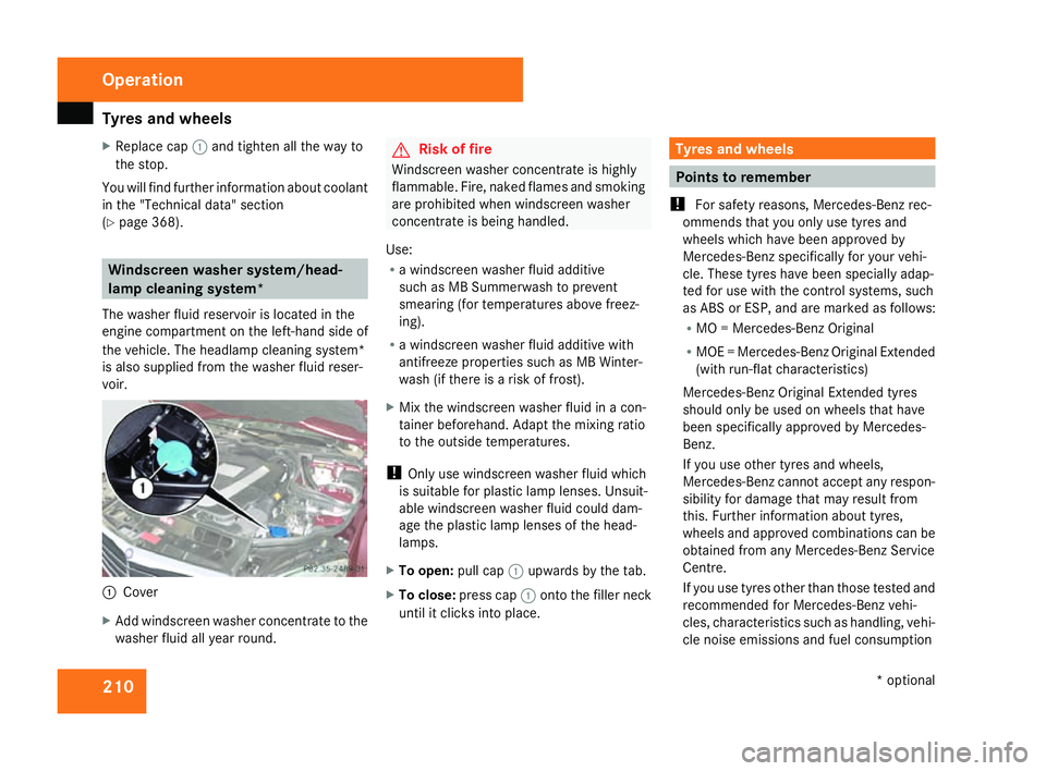 MERCEDES-BENZ C-CLASS SALOON 2007  Owners Manual Tyres and wheels
21
0
X
Replace cap 1and tighten all the way to
the stop.
You will find further information about coolan t
in the "Technical data" section
( Y page 368). Windscreen washer syst