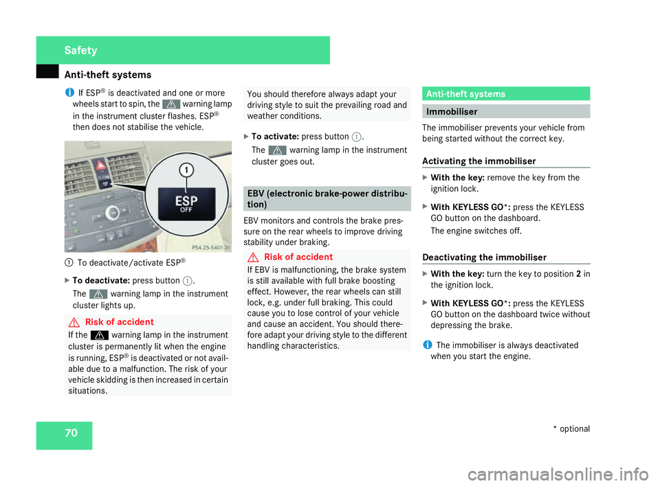 MERCEDES-BENZ C-CLASS SALOON 2007  Owners Manual Anti-theft syste
ms70
i
If ESP ®
is deactivated and one or mor e
wheels start to spin, the vwarning lamp
in the instrument cluster flashes. ES P®
then does not stabilise the vehicle. 1
To deactivate