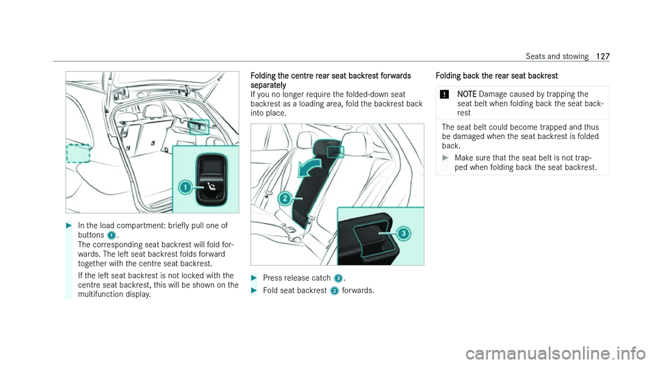 MERCEDES-BENZ C-CLASS ESTATE 2022  Owners Manual �
�I�n� �t�h�e� �l�o�a�d� �c�o�m�p�a�r�t�m�e�n�t�:�  �b�r �i�eO�y� �p�u�l�l� �o�n�e� �o�f
�b�u�t�t�o�n�s� �1�.
�T�h�e� �c�o�r�r�e�s�p�o�n�d�i�n�g� �s�e�a�t� �b�a�c�k�r�e�s�t� �w�i�l�l� �f�o�l�d� �f�
