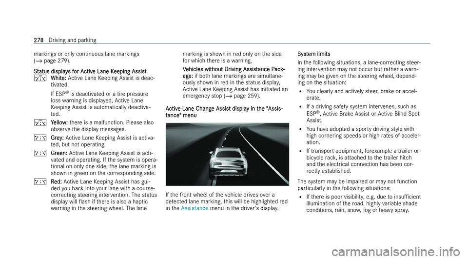 MERCEDES-BENZ C-CLASS ESTATE 2022  Owners Manual �m�a�r�k�i�n�g�s� �o�r� �o�n�l�y� �c�o�n�t�i�n�u�o�u�s� �l�a�n�e� �m�a�r�k�i�n�g�s
�(
�� �p�a�g
�e� �2�7�9�)�.
�S�t�a�t�u�s� �d�i�s�p�l�a�y�s� �f�o�r� �A�c�t�i�v�e� �L�a�n�e� �K�e�e�p�i�n�g� �A�s�s�i
