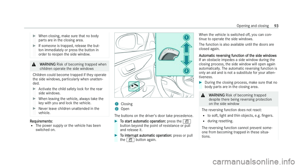 MERCEDES-BENZ C-CLASS ESTATE 2022  Owners Manual �
�W�h�e�n� �c�l�o�s�i�n�g�,� �m�a�k�e� �s�u�r�e� �t�h�a�t� �n�o� �b�o�d�y
�p�a�r
�t�s� �a�r�e� �i�n� �t�h�e� �c�l�o�s�i�n�g� �a�r�e�a�. �
�I�f� �s�o�m�e�o�n�e� �i�s� �t�r�a�p�p�e�d�,� �r�e�l�e�a�s�