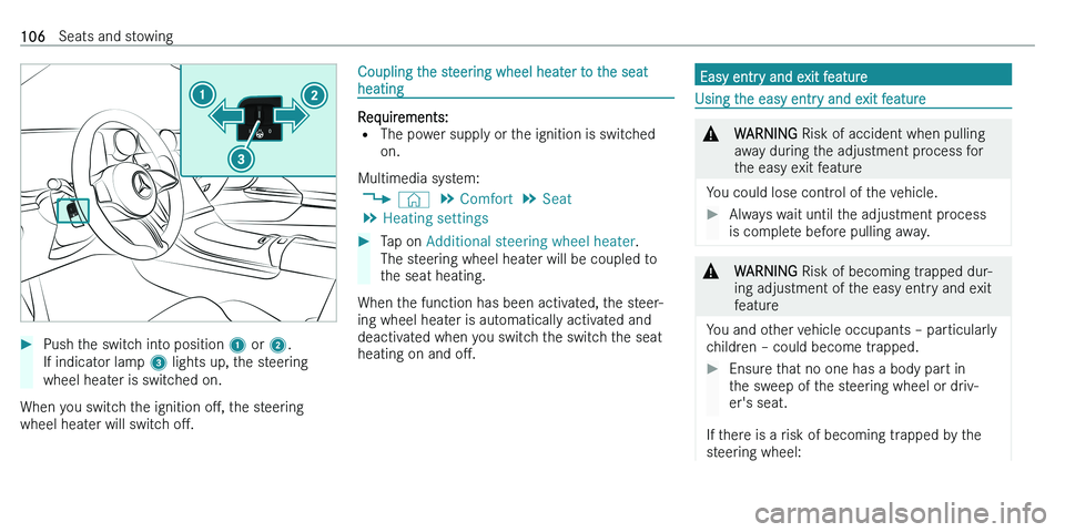 MERCEDES-BENZ C-CLASS ESTATE 2021  Owners Manual ��P�u�s�h� �t�h�e� �s�w�i�t�c�h� �i�n�t�o� �p�o�s�i�t�i�o�n� �1� �o�r�  �2�.
�I�f� �i�n�d�i�c�a�t�o�r� �l�a�m�p�  �3� �l�i�g�h�t�s� �u�p�,� �t�h�e� �s�t�e�e�r�i�n�g
�w�h�e�e�l� �h�e�a�t�e�r� �i�s� �s