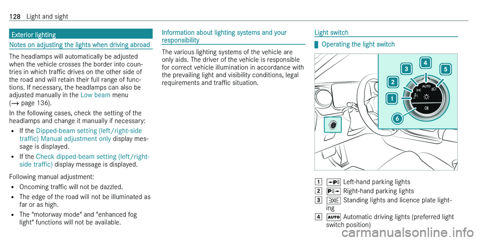 MERCEDES-BENZ C-CLASS ESTATE 2021  Owners Manual �E�x�t�e�r�i�o�r� �l�i�g�h�t�i�n�g
�N�o�t�e�s� �o�n� �a�d�j�u�s�t�i�n�g� �t�h�e� �l�i�g�h�t�s� �w�h�e�n� �d�r�i�v�i�n�g� �a�b�r�o�a�d
�T�h�e� �h�e�a�d�l�a�m�p�s� �w�i�l�l� �a�u�t�o�m�a�t�i�c�a�l�l�y� 