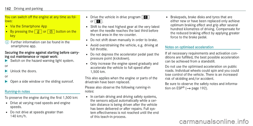 MERCEDES-BENZ C-CLASS ESTATE 2021  Owners Manual �Y�o�u� �c�a�n� �s�w�i�t�c�h� �oM� �t�h�e� �e�n�g�i�n�e� �a�t� �a�n�y� �t�i�m�e� �a�s� �f�o�l�-
�l�o�w�s�:
�=
�V�i�a� �t�h�e� �S�m�a�r�t�p�h�o�n�e� �A�p�p
�=
�B�y� �p�r�e�s�s�i�n�g� �t�h�e�  �