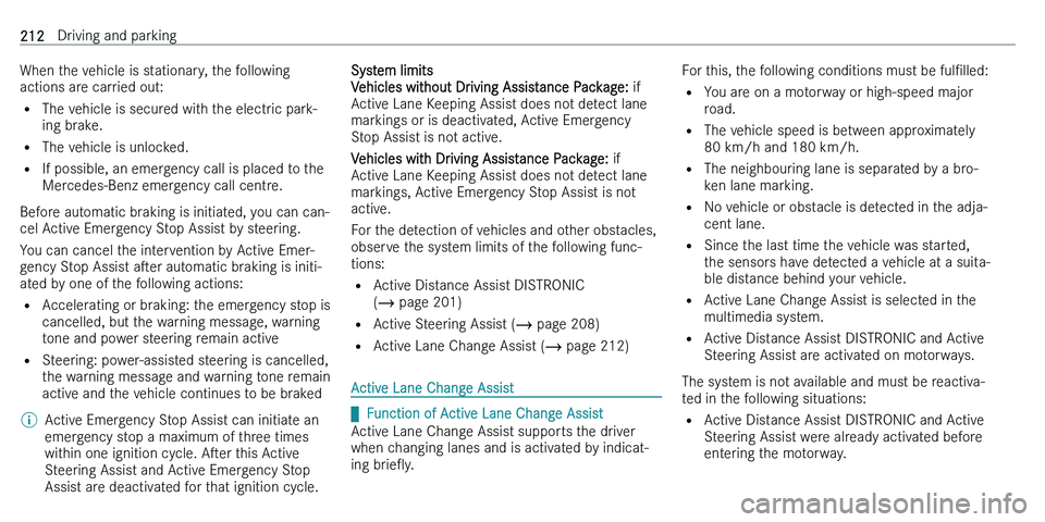 MERCEDES-BENZ C-CLASS ESTATE 2021  Owners Manual �W�h�e�n� �t�h�e� �v�e�h�i�c�l�e� �i�s� �s�t�a�t�i�o�n�a�r�y�,� �t�h�e� �f�o�l�l�o�w�i�n�g�a�c�t�i�o�n�s� �a�r�e� �c�a�r�r�i�e�d� �o�u�t�:
�= �T�h�e� �v�e�h�i�c�l�e� �i�s� �s�e�c�u�r�e�d� �w�i�t�h� �t