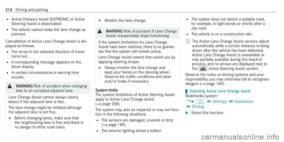 MERCEDES-BENZ C-CLASS ESTATE 2021  Owners Manual �=�A�c�t�i�v�e� �D�i�s�t�a�n�c�e� �A�s�s�i�s�t� �D�I�S�T�R�O�N�I�C� �o�r� �A�c�t�i�v�e
�S�t�e�e�r�i�n�g� �A�s�s�i�s�t� �i�s� �d�e�a�c�t�i�v�a�t�e�d�.
�= �T�h�e� �v�e�h�i�c�l�e� �c�a�n�n�o�t� �m�a�k�e�