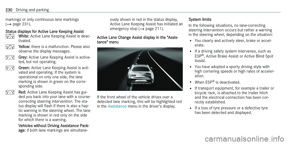 MERCEDES-BENZ C-CLASS ESTATE 2021  Owners Manual �m�a�r�k�i�n�g�s� �o�r� �o�n�l�y� �c�o�n�t�i�n�u�o�u�s� �l�a�n�e� �m�a�r�k�i�n�g�s
�( � � �p�a�g�e� �2�3�1�)�.
�S�t�a�t�u�s� �d�i�s�p�l�a�y�s� �f�o�r� �A�c�t�i�v�e� �L�a�n�e� �K�e�e�p�i�n�g� �A�s�s�i