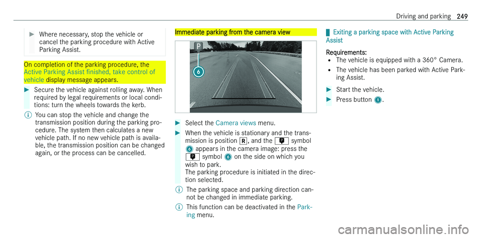 MERCEDES-BENZ C-CLASS ESTATE 2021  Owners Manual ��W�h�e�r�e� �n�e�c�e�s�s�a�r�y�,� �s�t�o�p� �t�h�e� �v�e�h�i�c�l�e� �o�r
�c�a�n�c�e�l� �t�h�e� �p�a�r�k�i�n�g� �p�r�o�c�e�d�u�r�e� �w�i�t�h� �A�c�t�i�v�e
�P�a�r�k�i�n�g� �A�s�s�i�s�t�.
�O�n� �c�o�m�