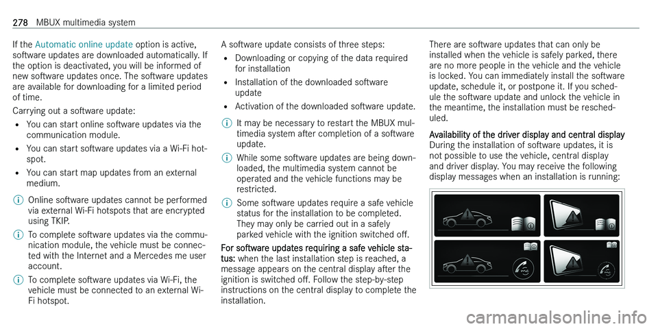 MERCEDES-BENZ C-CLASS ESTATE 2021  Owners Manual �I�f� �t�h�e� �A�u�t�o�m�a�t�i�c� �o�n�l�i�n�e� �u�p�d�a�t�e � �o�p�t�i�o�n� �i�s� �a�c�t�i�v�e�,
�s�os�w�a�r�e � �u�p�d�a�t�e�s� �a�r�e� �d�o�w�n�l�o�a�d�e�d� �a�u�t�o�m�a�t�i�c�a�l�l�y�.� �I�f
�t�h