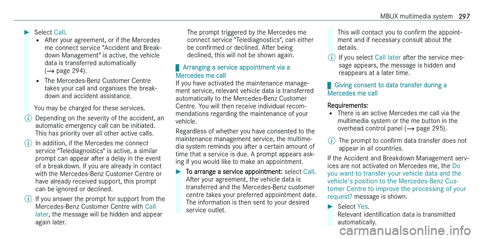 MERCEDES-BENZ C-CLASS ESTATE 2021  Owners Manual ��S�e�l�e�c�t� �C�a�l�l�.
�= �As�e�r � �y�o�u�r� �a�g�r�e�e�m�e�n�t�,� �o�r� �i�f� �t�h�e� �M�e�r�c�e�d�e�s
�m�e� �c�o�n�n�e�c�t� �s�e�r�v�i�c�e� �"�A�c�c�i�d�e�n�t� �a�n�d� �B�r�e�a�k�-
�d�o�w�