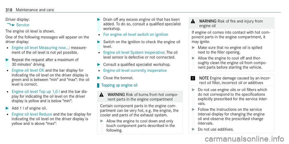 MERCEDES-BENZ C-CLASS ESTATE 2021  Owners Manual �D�r�i�v�e�r� �d�i�s�p�l�a�y�:�4 �S�e�r�v�i�c�e
�T�h�e� �e�n�g�i�n�e� �o�i�l� �l�e�v�e�l� �i�s� �s�h�o�w�n�.
�O�n�e� �o�f� �t�h�e� �f�o�l�l�o�w�i�n�g� �m�e�s�s�a�g�e�s� �w�i�l�l� �a�p�p�e�a�r� �o�n� �