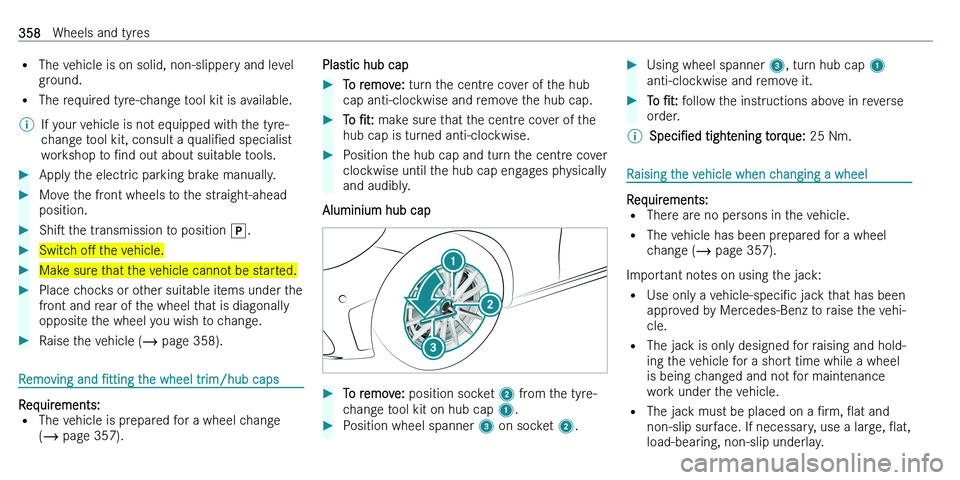 MERCEDES-BENZ C-CLASS ESTATE 2021  Owners Manual �=�T�h�e� �v�e�h�i�c�l�e� �i�s� �o�n� �s�o�l�i�d�,� �n�o�n�-�s�l�i�p�p�e�r�y� �a�n�d� �l�e�v�e�l
�g�r�o�u�n�d�.
�= �T�h�e� �r�e�q�u�i�r�e�d� �t�y�r�e�-�c�h�a�n�g�e� �t�o�o�l� �k�i�t� �i�s� �a�v�a�i�l�