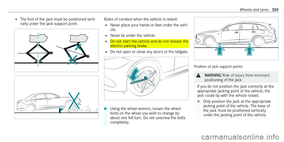 MERCEDES-BENZ C-CLASS ESTATE 2021  Owners Manual �=�T�h�e� �f�o�o�t� �o�f� �t�h�e� �j�a�c�k� �m�u�s�t� �b�e� �p�o�s�i�t�i�o�n�e�d� �v�e�r�t�i�-
�c�a�l�l�y� �u�n�d�e�r� �t�h�e� �j�a�c�k� �s�u�p�p�o�r�t� �p�o�i�n�t�.�R�u�l�e�s� �o�f� �c�o�n�d�u�c�t� �