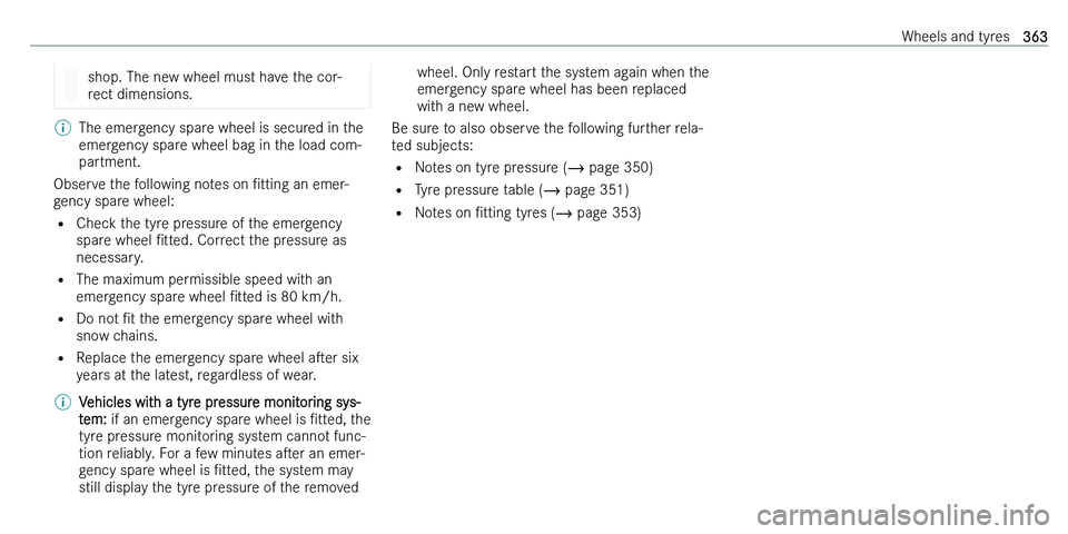 MERCEDES-BENZ C-CLASS ESTATE 2021  Owners Manual �s�h�o�p�.� �T�h�e� �n�e�w� �w�h�e�e�l� �m�u�s�t� �h�a�v�e� �t�h�e� �c�o�r�-
�r�e�c�t� �d�i�m�e�n�s�i�o�n�s�.�%�T�h�e� �e�m�e�r�g�e�n�c�y� �s�p�a�r�e� �w�h�e�e�l� �i�s� �s�e�c�u�r�e�d� �i�n� �t�h�e �e