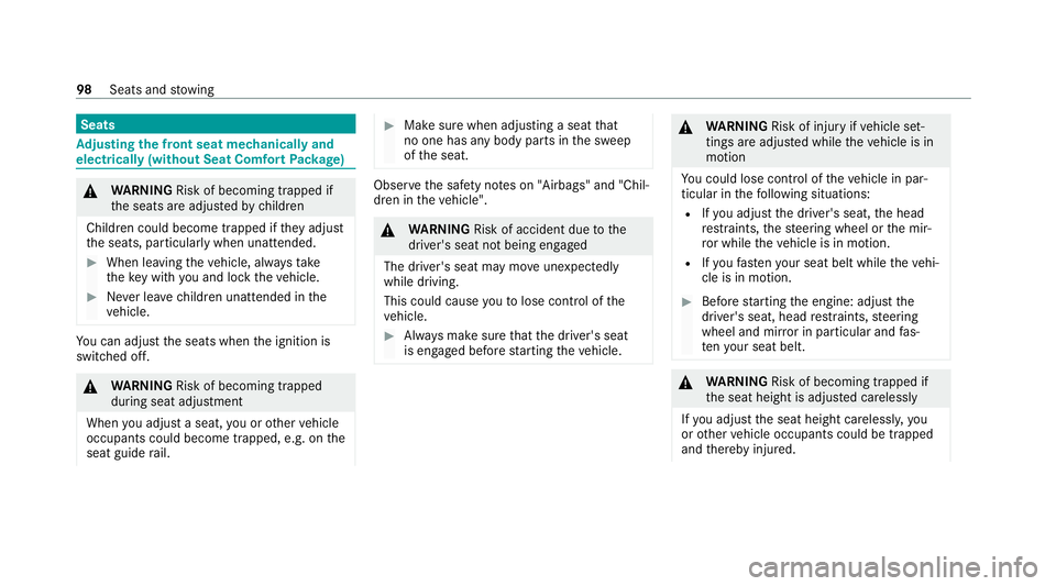 MERCEDES-BENZ C-CLASS ESTATE 2020  Owners Manual Seats
Ad
justing the front seat mechanically and
electrically (without Seat Comfort Package) &
WARNING Risk of becoming trapped if
th e seats are adjus tedby children
Children could become trapped if 