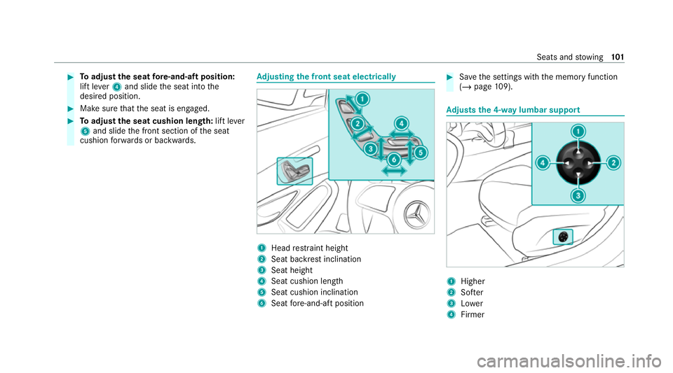 MERCEDES-BENZ C-CLASS ESTATE 2020  Owners Manual #
Toadjust the seat fore -and-aft position:
lift le ver4 and slide the seat into the
desired position. #
Make sure that the seat is engaged. #
Toadjust the seat cushion length: lift lever
5 and slide 