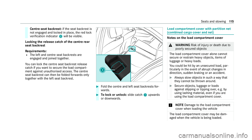 MERCEDES-BENZ C-CLASS ESTATE 2020  Owners Manual Centre seat backres
t:ifth e seat backrest is
not engaged and loc ked in place, there d lock
ve rification indicator 2will be visible.
Lo cking there lease catch of the centre rear
seat backrest
Re qu