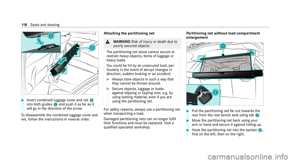 MERCEDES-BENZ C-CLASS ESTATE 2020  Owners Manual #
Insert combined luggage co ver and net 2
into bo thguides 1and push it as far as it
will go in the direction of the ar row.
To disassemble the combined luggage co ver and
net, follow the instruction