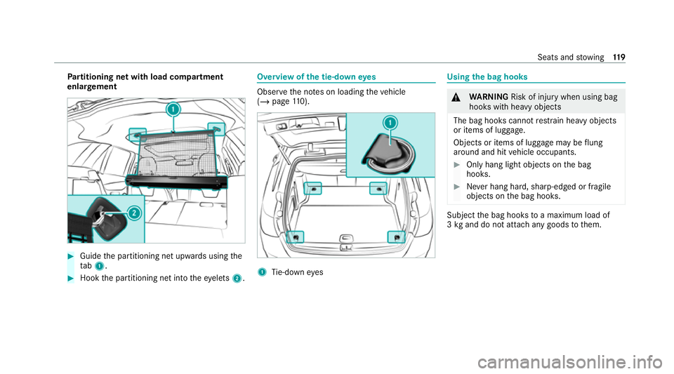 MERCEDES-BENZ C-CLASS ESTATE 2020  Owners Manual Pa
rtitioning net with load compartment
enlar gement #
Guide the partitioning net upwards using the
ta b1. #
Hook the partitioning net into theey elets 2. Overview of
the tie-down eyes Obser
vethe no 