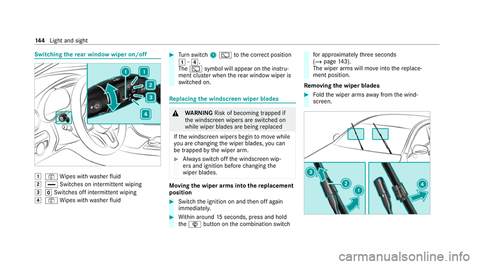 MERCEDES-BENZ C-CLASS ESTATE 2020  Owners Manual Switching
there ar window wiper on/off 1
ô Wipes with washer fluid
2 ° Switches on intermittent wiping
3 gSwitches off intermittent wiping
4 ô Wipes with washer fluid #
Turn switch 1è tothe cor re