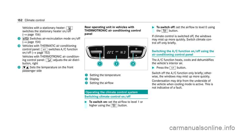 MERCEDES-BENZ C-CLASS ESTATE 2020 Owners Manual Ve
hicles with a stationary heater: &
swit ches thest ationary heater on/off
(/ page 156)
9 g Switches ai r-re circulation mode on/off
(/ page 154)
A Vehicles with THERMATIC air conditioning
contro l MERCEDES-BENZ C-CLASS ESTATE 2020 Owners Manual Ve
hicles with a stationary heater: &
swit ches thest ationary heater on/off
(/ page 156)
9 g Switches ai r-re circulation mode on/off
(/ page 154)
A Vehicles with THERMATIC air conditioning
contro l