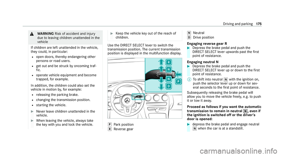 MERCEDES-BENZ C-CLASS ESTATE 2020  Owners Manual &
WARNING Risk of accident and inju ry
due toleaving children unat tended in the
ve hicle
If ch ildren are left unat tended in theve hicle,
th ey could, in part icular:
R open doors, thereby endangeri