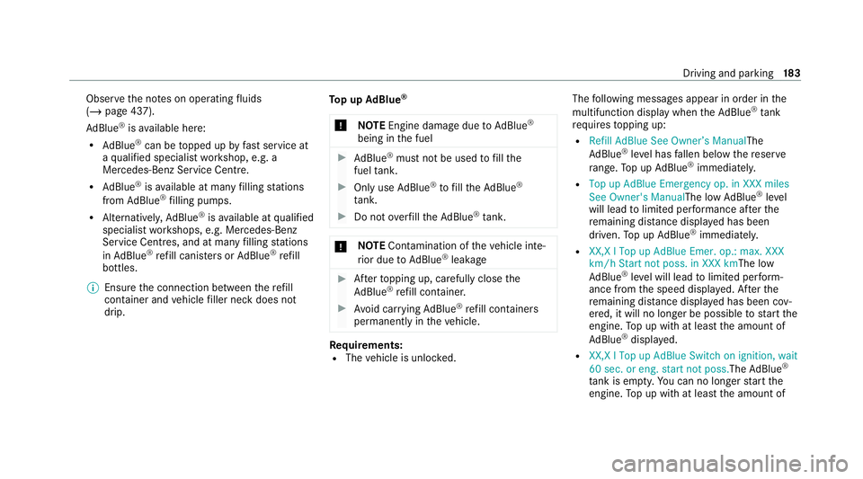 MERCEDES-BENZ C-CLASS ESTATE 2020  Owners Manual Obser
vethe no tes on operating fluids
(/ page 437).
Ad Blue ®
is available here:
R AdBlue ®
can be topped up byfast service at
a qu alified specialist workshop, e.g. a
Mercedes-Benz Service Centre.