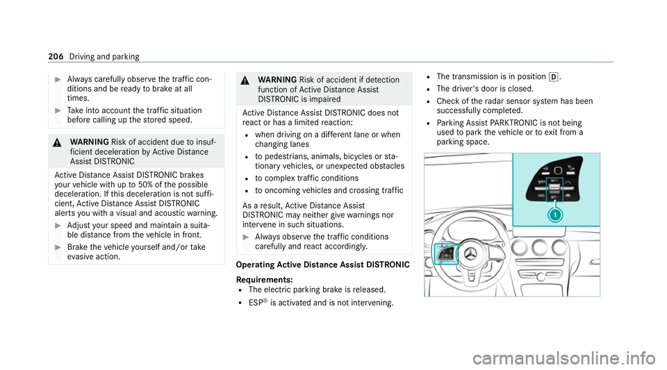 MERCEDES-BENZ C-CLASS ESTATE 2020  Owners Manual #
Alw ays carefully obser vethe traf fic con‐
ditions and be ready tobrake at all
times. #
Take into account the tra ffic situation
before calling up thestored speed. &
WARNING Risk of accident due 