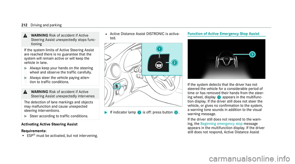 MERCEDES-BENZ C-CLASS ESTATE 2020  Owners Manual &
WARNING Risk of accident if Active
St eering Assist unexpectedly stops func‐
tioning
If th e sy stem limits of Active Steering Assist
are reached there is no guarantee that the
sy stem will remain