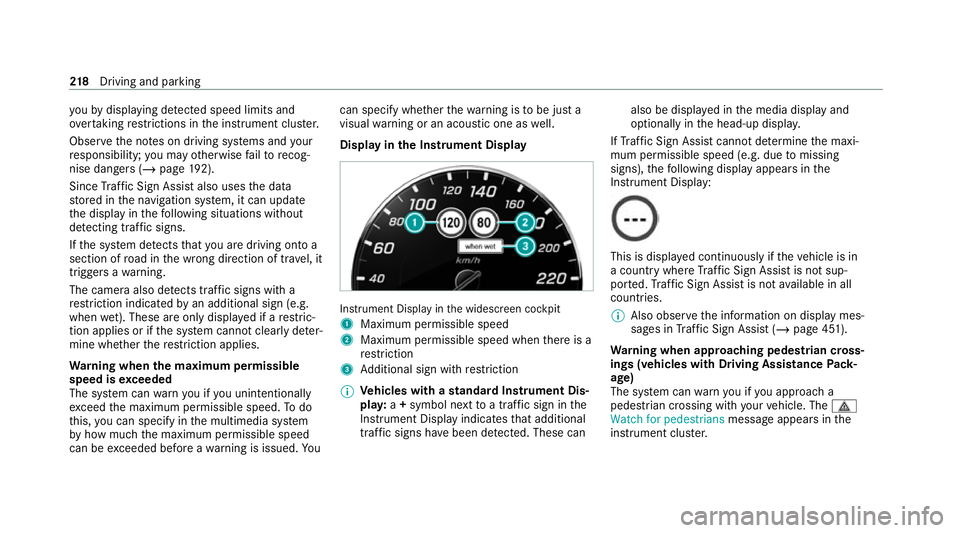 MERCEDES-BENZ C-CLASS ESTATE 2020  Owners Manual yo
uby displaying de tected speed limits and
ove rtaking restrictions in the instrument clus ter.
Obser vethe no tes on driving sy stems and your
re sponsibility; you may otherwise failto recog‐
nis