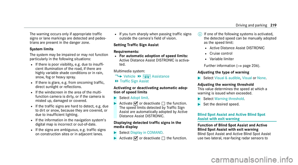 MERCEDES-BENZ C-CLASS ESTATE 2020  Owners Manual The
warning occurs only if appropriate traf fic
signs or lane markings are de tected and pedes‐
trians are present in the danger zone.
Sy stem limits
The sy stem may be impaired or may not function
