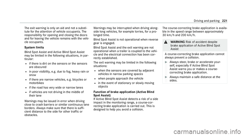 MERCEDES-BENZ C-CLASS ESTATE 2020  Owners Manual The
exitwa rning is only an aid and not a substi‐
tute forth e attention of vehicle occupants. The
re sponsibility for opening and closing the doors
and for leaving theve hicle remains with theve hi